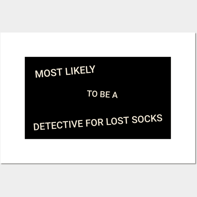 Most Likely to Be a Detective for Lost Socks Wall Art by TV Dinners